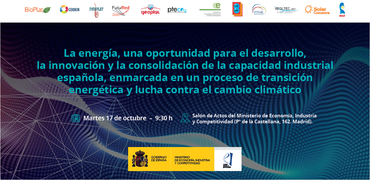 Jornada de Plataformas Energéticas: La Energía, una oportunidad para el desarrollo, la innovación y la consolidación de la capacidad industrial española, enmarcada en un proceso de transición energética y lucha contra el cambio climático