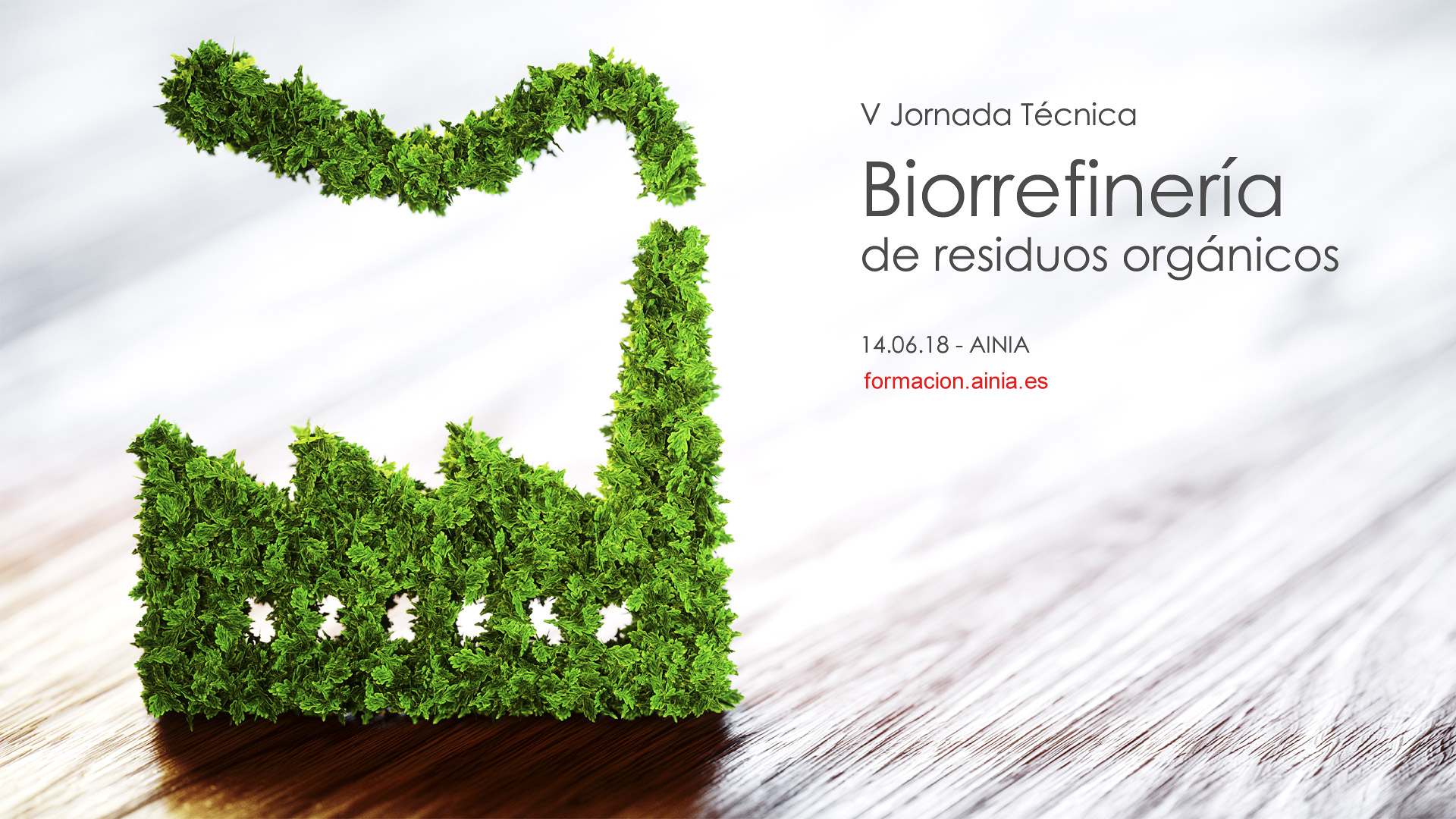 5ª Edición de la Jornada Técnica ‘Biorrefinería de Residuos Orgánicos’ (Jueves, 14 de junio | 9:00h | Valencia) #biorefineryAINIA