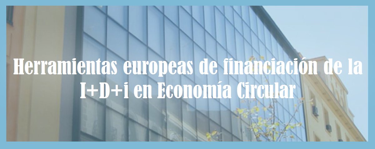 Jornada ‘Herramientas europeas de financiación de la I+D+i en Economía Circular» (26 junio | 9:30 h | Madrid)